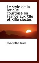 Le Style de La Lyrique Courtoise En France Aux Xiie Et Xiiie Si Cles