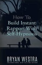 How To Build Instant Rapport With Self-Hypnosis