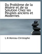 Du Probl Me de La MIS Re Et de Sa Solution Chez Les Peuples Anciens Et Modernes