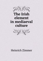 The Irish Element in Mediaeval Culture