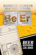 Science Always Has the Answers Beer Review Logbook