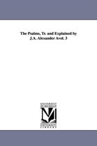 The Psalms, Tr. and Explained by J.A. Alexander Avol. 3