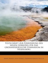 Festschrift Zur Einweihung Des Neuen Geb Udes F R Das Grossherzogliche Gymnasium in Heidelberg