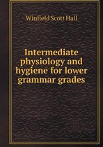 Intermediate physiology and hygiene for lower grammar grades