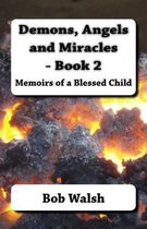 Memoirs of a Blessed Child- Demons, Angels and Miracles - Book 2