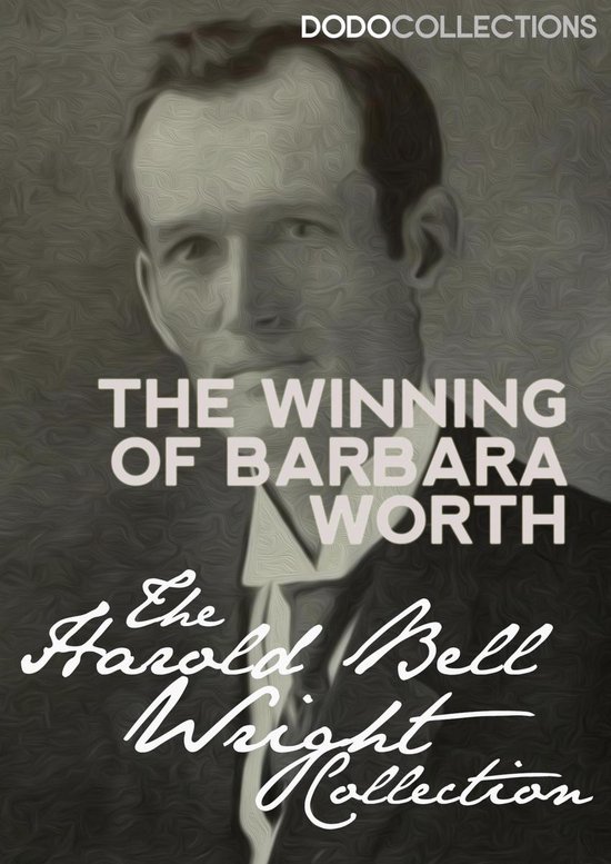 Harold Bell Wright Collection - The Winning of Barbara Worth - cover