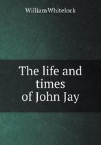 The life and times of John Jay