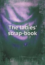 The ladies' scrap-book