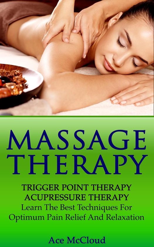 Massage Therapy: Trigger Point Therapy: Acupressure Therapy: ... - cover