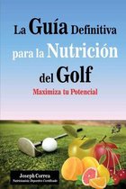 La Guia Definitiva para la Nutricion del Golf: Maximiza tu Potencial