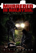 Murdered in Malaysia: The Altantuya Story