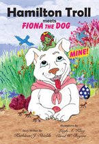 The Hamilton Troll Adventures - Hamilton Troll meets Fiona the Dog