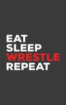 Eat Sleep Wrestle Repeat