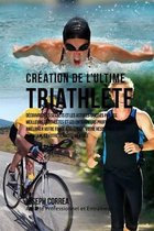 Creation Du Triathlete Ultime