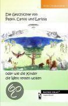 Die Geschichte von Pablo, Carlos und Larissa oder wie die Kinder die Welt retten wollen