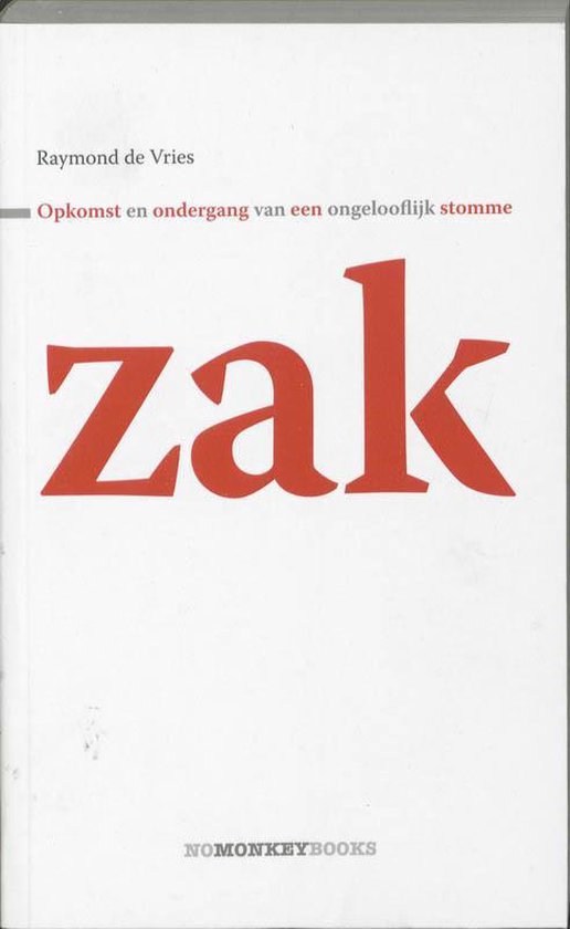 Cover van het boek 'Opkomst en ondergang van een ongelooflijk stomme zak' van Raymond de Vries