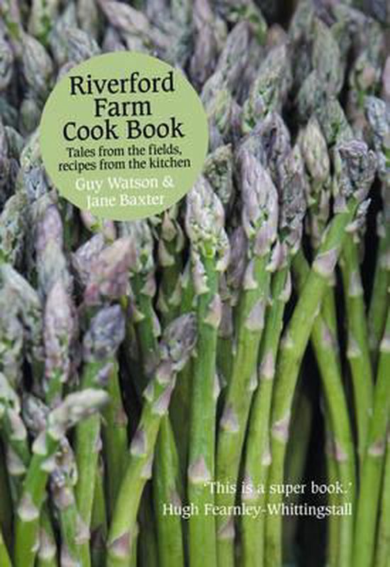 Riverford Farm Recipe Book, Guy Watson & Jane Baxter 9780007265053