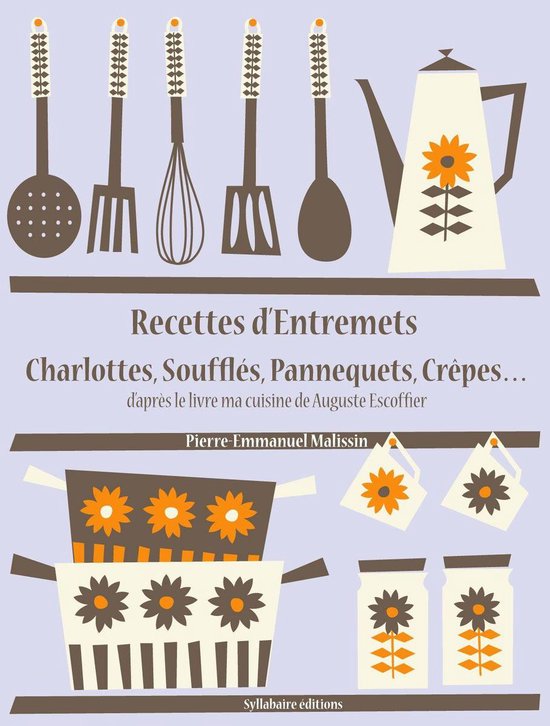 Les recettes d'Auguste Escoffier - Recettes d’Entremets, C ... - cover