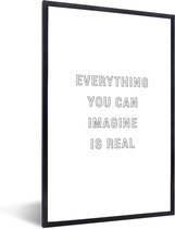 Fotolijst incl. Poster - Everything you can imagine is real - Quotes - Spreuken - 40x60 cm - Posterlijst