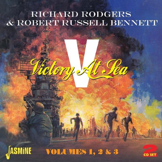 Cover met een oorlogsflits, een oorlogsschip en figuren, met de tekst 'RICHARD RODGERS & ROBERT RUSSELL BENNETT Victory At Sea VOLUMES 1, 2 & 3 JASMINE CD SET'.