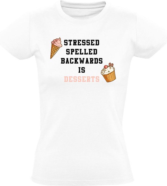 Stressed spelled backwards is desserts Dames T-shirt - ijs - toetjes - herkenbaar - eten - humor - grappig