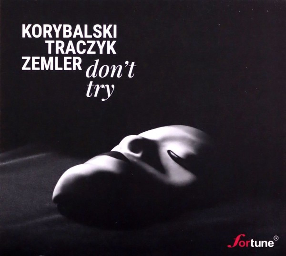 Łukasz Korybalski & Hubert Zemler & Wojciech Traczyk: Don't Try [CD]