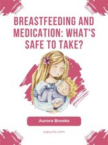 Breastfeeding and medication: What's safe to take?