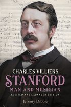 Irish Musical Studies- Charles Villiers Stanford: Man and Musician