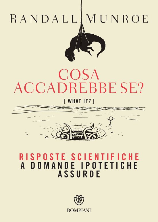 Couverture du livre "Cosa accadrebbe se? [What if?]" par Randall Munroe. Un dinosaure pend à une corde au-dessus d'un trou d'où émergent des tentacules.