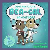 Sadie and Lola's Bea-Gal Adventures- Sadie and Lola's BEA-GAL Adventures