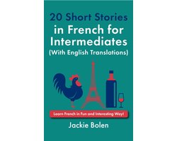 Omslag van 20 Short Stories in French for Intermediates (With English Translations): Learn French in Fun and Interesting Way!