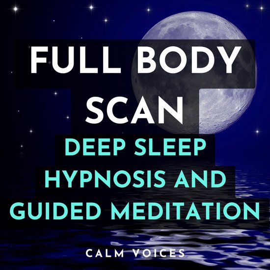 Full Body Scan Deep Sleep Hypnosis and Guided Meditation, Calm Voices ...