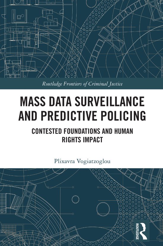 Routledge Frontiers of Criminal Justice- Mass data surveillance and predictive policing