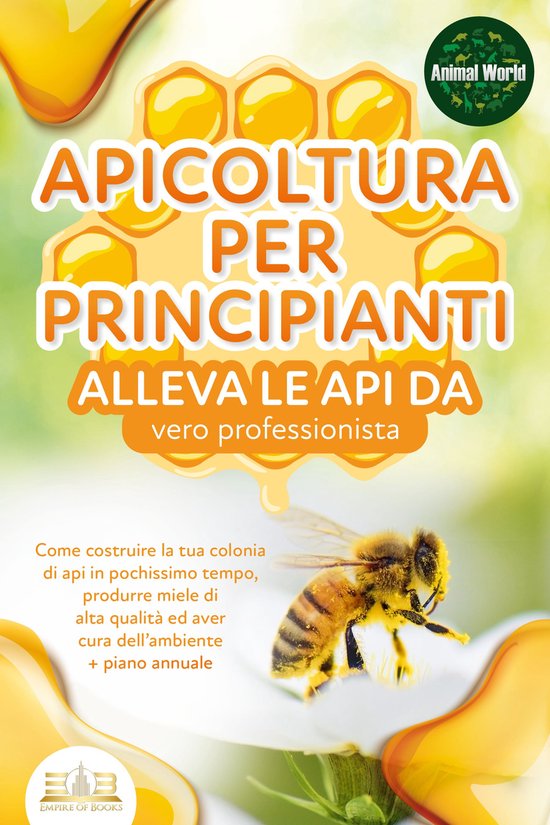 APICOLTURA PER PRINCIPIANTI - alleva le api da vero professi ... - cover