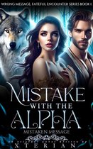 Wrong Message, Fateful Encounter Series 1 - Mistake With The Alpha