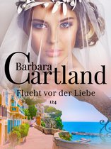 Die zeitlose Romansammlung von Barbara Cartland 124 - Flucht vor der Liebe