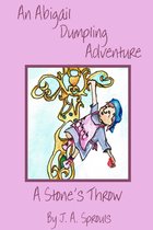 Abigail Dumpling Adventures - An Abigail Dumpling Adventure: A Stone's Throw