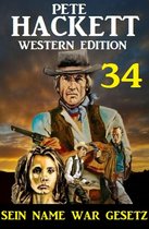 ?Sein Name war Gesetz: Pete Hackett Western Edition 34