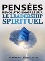 Le Leadership Spirituel - Pensées Révolutionnaires Sur le Leadership Spirituel