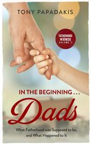 In the Beginning . . . Dads: What Fatherhood Was Supposed to Be, and What Happened to It (Genesis 1-3)