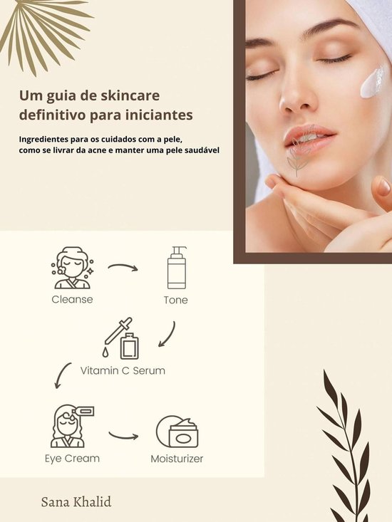 Um guia de skincare definitivo para iniciantes (ebook), Sana Khalid