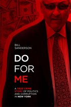 Do For Me - A True Crime Story Of Politics And Corruption In New York