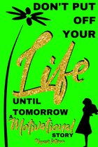 Don’t Put off Your Life Until Tomorrow