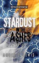 Fire and Starlight Saga 3 - The Stardust in the Ashes