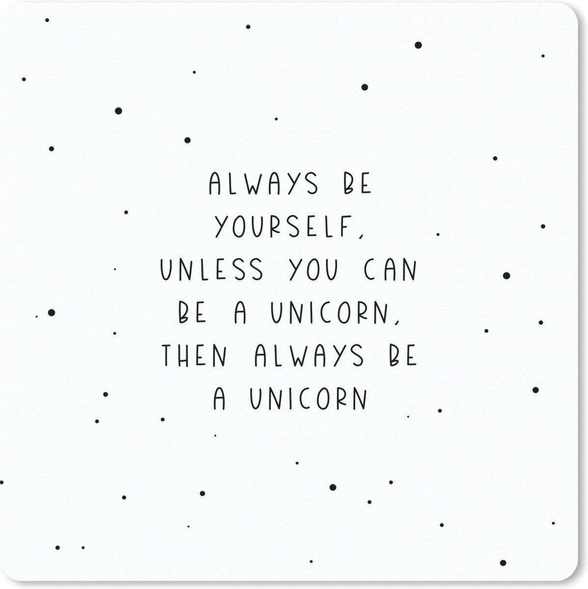 Muismat 30x30 cm - Mousepad Spreuken - Always be yourself - Unicorn - Quotes - Meisjes - Muismatten