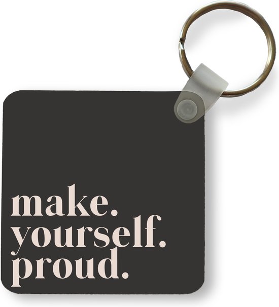 Sleutelhanger - Uitdeelcadeautjes - Quotes - Make yourself proud - Zelfliefde - Zelfvertrouwen - Tekst - Plastic - Goedkope kadootjes