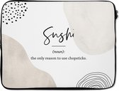 Laptophoes 15.6 inch - Spreuken - Sushi - Woordenboek - Quotes - Sushi definitie - Laptop sleeve - Binnenmaat 39,5x29,5 cm - Zwarte achterkant