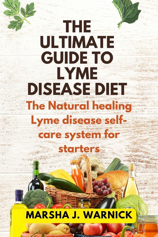 The Ultimate Guide to Lyme disease diet (ebook), Marsha J. Warnick