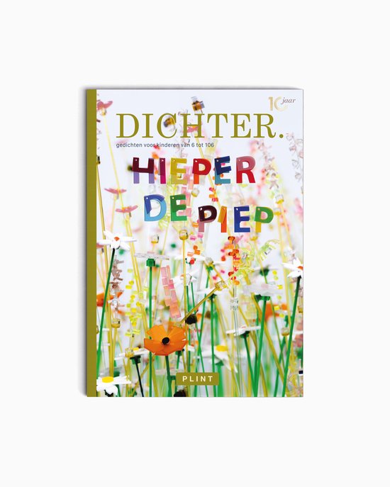 Boekcover met de titel 'DICHTER. Hieperdepiep gedichten voor kinderen van 6 tot 106'. Vrolijke, kleurrijke letters op een achtergrond van bloemen.
