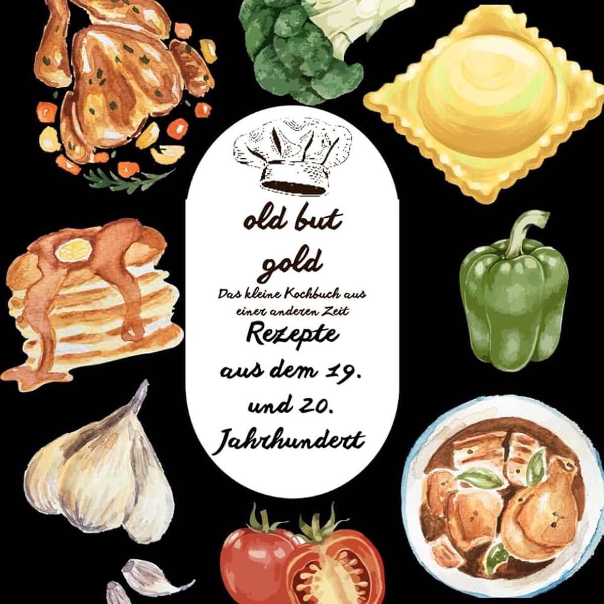 But Gold, das kleine Kochbuch aus einer anderen Zeit: Rezepte aus dem 19. und 20. Jahrhundert